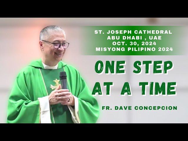 ONE STEP AT A TIME - Homily by Fr. Dave Concepcion on Oct. 30, 2024 at St. Joseph Cathedral, UAE