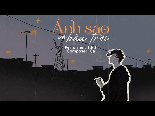 Ánh Sao Và Bầu Trời - T.R.I x Cá | [Official Audio]