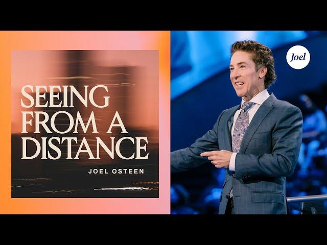 Seeing From a Distance | Joel Osteen