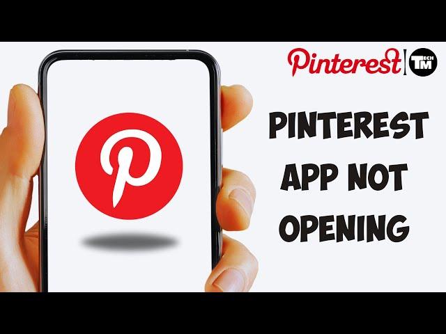 How to Fix Pinterest App Not Opening and Not Working Problem (Solved)