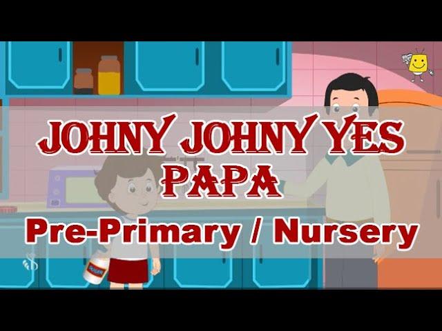 Johny Johny | Pre-Primary | Nursery Rhymes | English