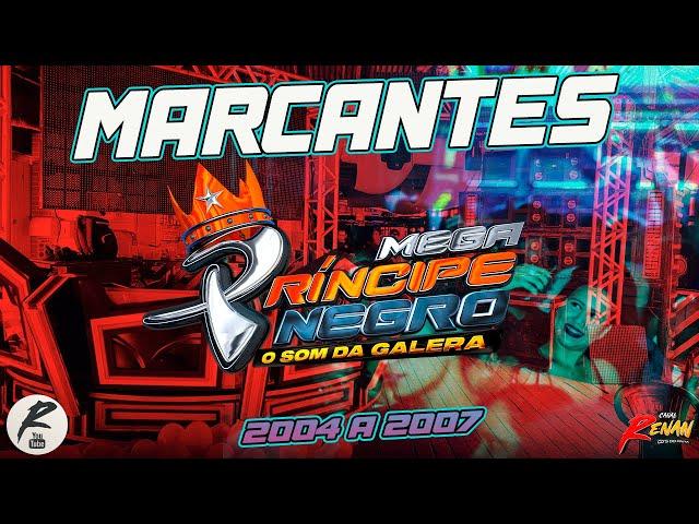 MEGA PRINCIPE NEGRO - MARCANTES 2004 A 2007 - O SOM DA GALERA