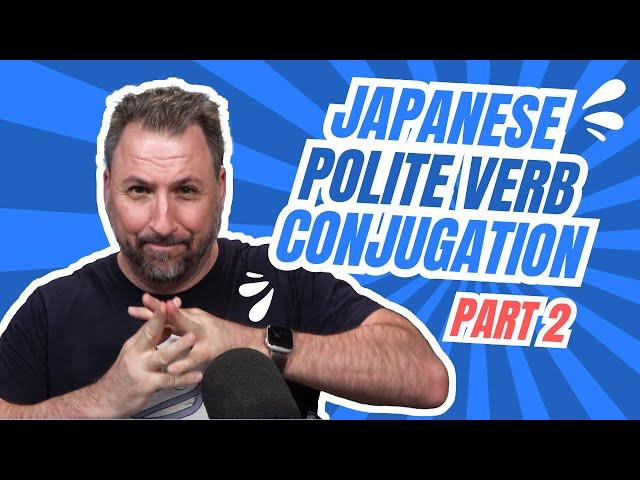 How to Conjugate Polite Japanese Verbs PART 2 | Japanese in 5! Ep. 75