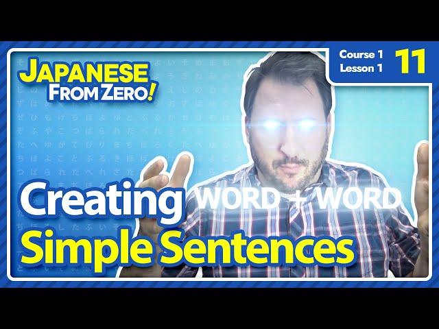 Creating Simple Japanese Sentences | Japanese From Zero! Video 11