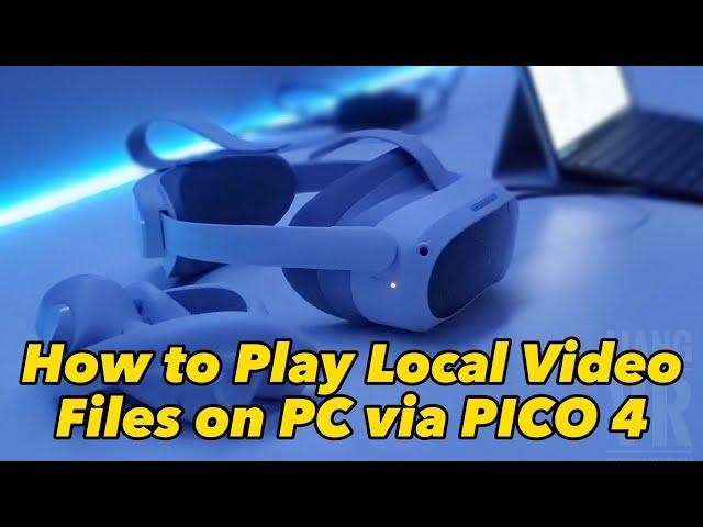How to play local video files on PC via the PICO 4 VR headset