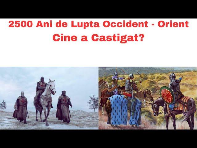 2500 De Ani de Lupta Occident vs Orient - Cine a Castigat