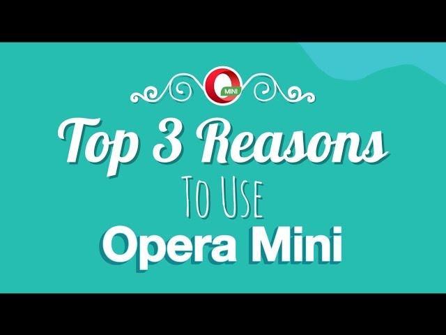 Top 3 Reasons to use Opera Mini browser