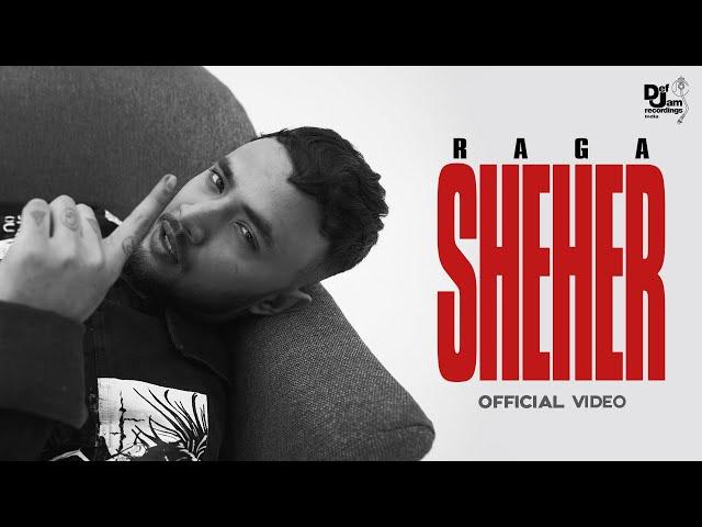 Raga - Sheher (Official Video) | Prod. By Yawar | Def Jam India | New Hip Hop Song 2022