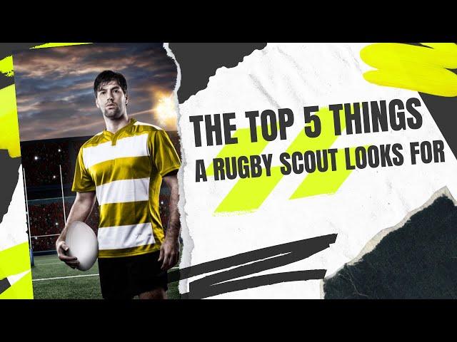 5 Things That Rugby Scouts Look For