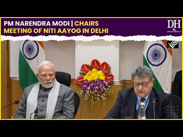 PM Narendra Modi chairs meeting of NITI Aayog in Delhi