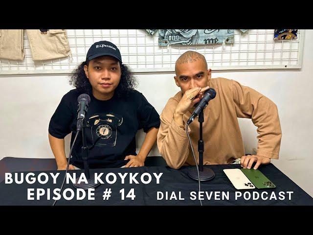 Bugoy na Koykoy - Dial Seven Podcast (Episode #14)