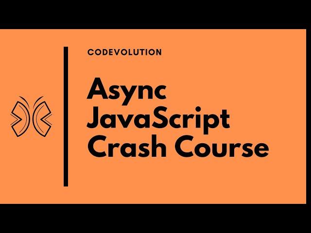 Asynchronous JavaScript Crash Course