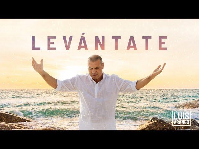 Levántate | Luis Arango (Video Oficial)