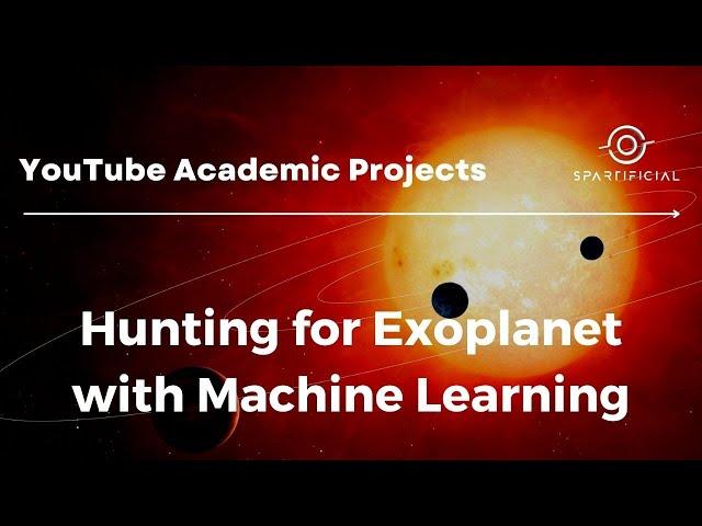 Hunting for Exoplanets with Machine Learning || YouTube Academic Projects Series