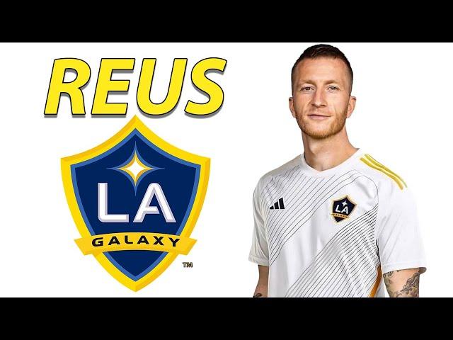 Marco Reus ● Welcome to LA Galaxy  Best Goals, Skills & Assists