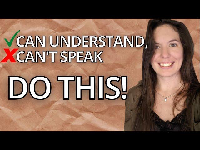 Why you can understand another language but not speak it (DO THIS INSTEAD!)