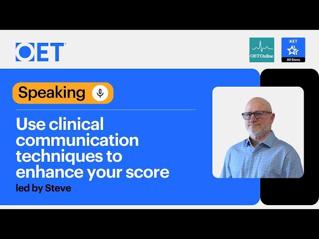 Class with OET Online: OET Speaking - Use Clinical Communication Techniques to Enhance Your Score