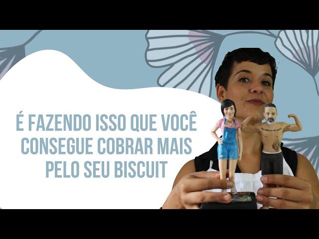 É fazendo isso que você consegue cobrar mais pelo seu biscuit