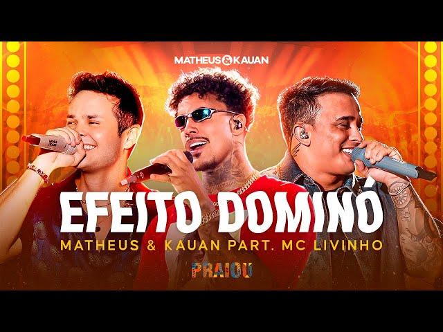 Matheus e Kauan, @CanalMCLivinhooficial - Efeito Dominó (PRAIOU Ao Vivo em São Paulo)