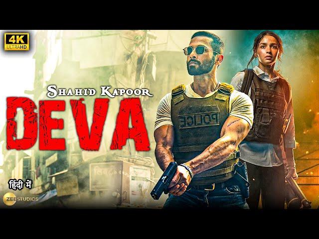 DEVA 2024 | Shahid Kapoor | New Released Bollywood Super HIt Full Action Movie in 4k | Alia Bhatt