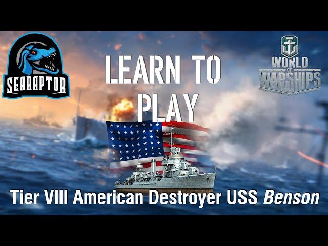 World of Warships - Learn to Play: Tier VIII American Destroyer USS Benson