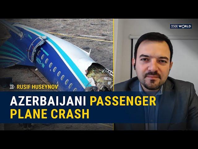 Azerbaijani plane crash: Initial probe points to Russia | Rusif Huseynov