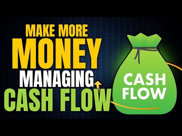 How to Make More Money by Managing Cash Flow in Your Business