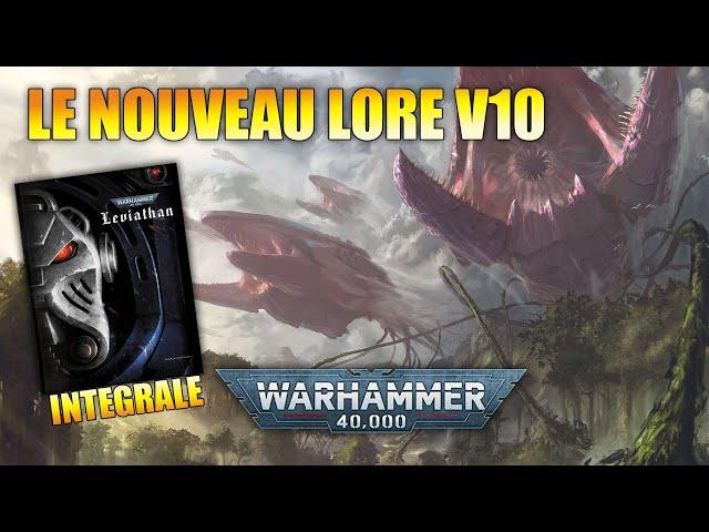 LORE Warhammer 40000 - L'intégrale de l'histoire de LEVIATHAN en V10