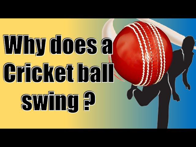 WHY DOES A CRICKET BALL SWING ? - REVERSE SWING EXPLAINED