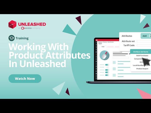 Working With Product Attributes In Unleashed | Unleashed Inventory Management Training Academy