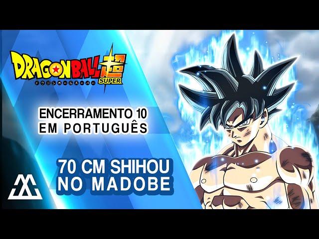 Dragon Ball Super Encerramento 10 (Full em Português) - 70cm Shihou no Madobe