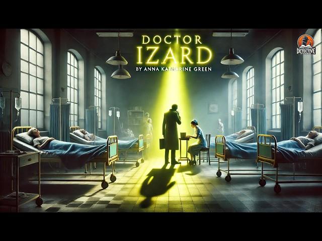 Doctor Izard ️‍️ A Gripping Classic Mystery by Anna Katharine Green 