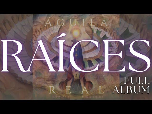 Águila Real - Raíces (Full Album)