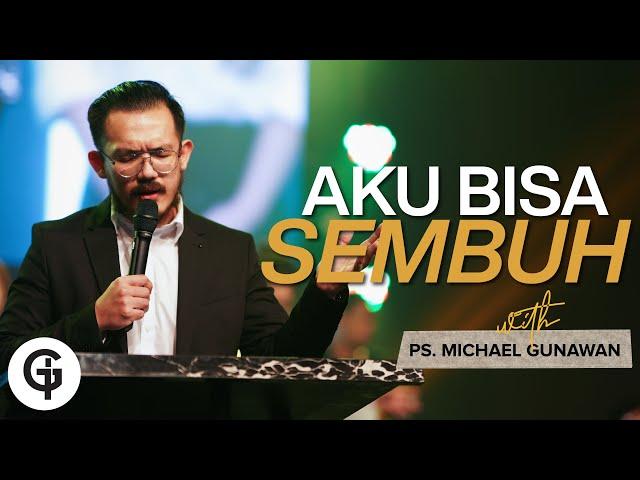 Aku Bisa Sembuh - Kotbah bagi yang SAKIT (Kotbah Ps. Michael Gunawan)