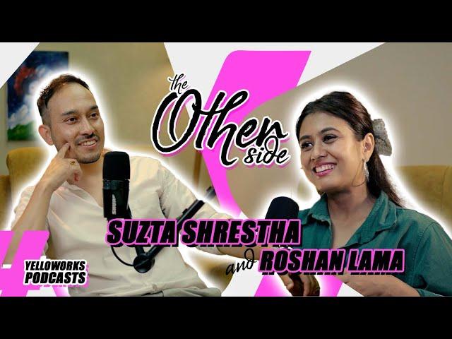 THE OTHERSIDE PODCAST || SUZTA SHRESTHA || ROSHAN LAMA || #004