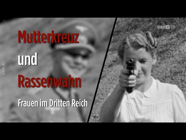 ORF2 Universum History 10.7.2020: Mutterkreuz und Rassenwahn. Frauen im Dritten Reich