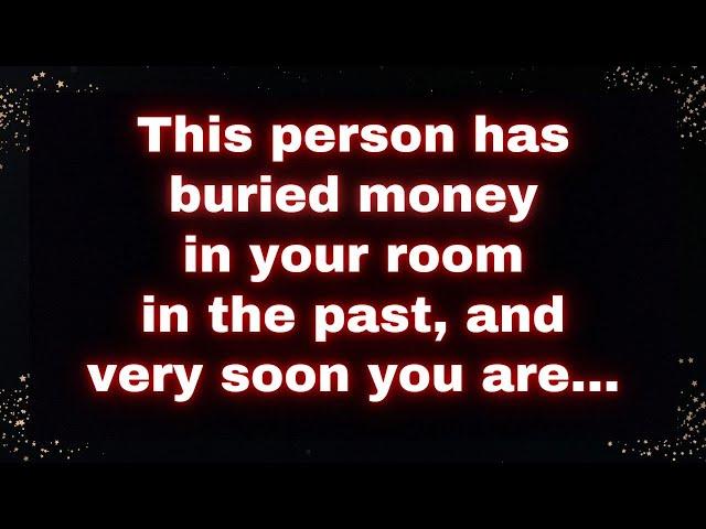 ️‍️ Someone buried money in your room long ago! Very soon, you'll discover why... 