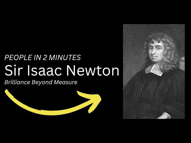 Sir Isaac Newton - People in 2 Minutes