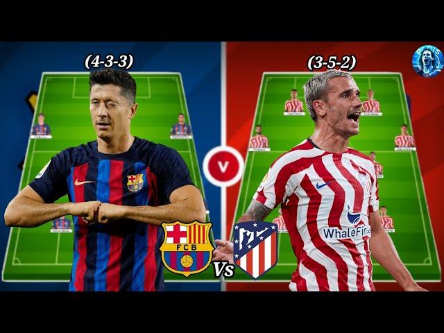 Barcelona Vs Atletico Madrid Predicted Lineup Head To Head - La Liga MatchDay 30