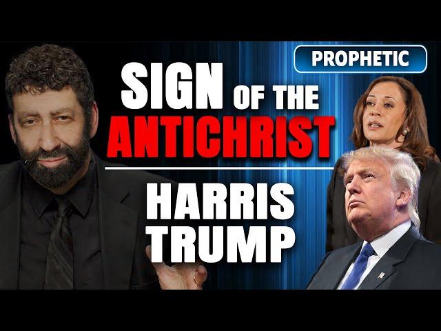 Sign Of The Antichrist – Kamala Harris, Donald Trump, & America's Future  | Jonathan Cahn Prophetic