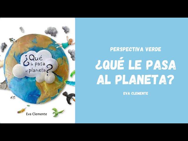 Cuento "¿Que le pasa al planeta?" | Perspectiva Verde