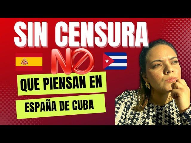 ESTO PIENSAN EN ESPAÑA  DE CUBA . SIN CENSURA |@DanyLike