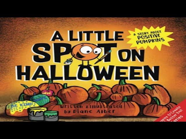 Kids Book Read Aloud: A Little SPOT on Halloween: A Story About Positive Pumpkins