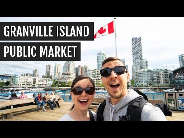 Exploring (and eating our way through) Granville Island + Vancouver!