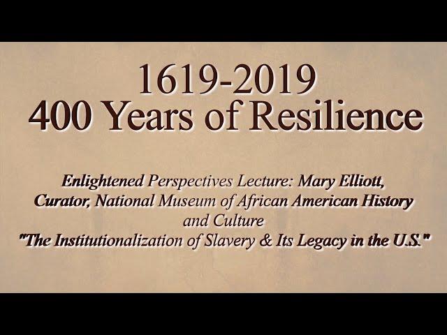 1619-2019: 400 Years of Resilience Series | Part Two