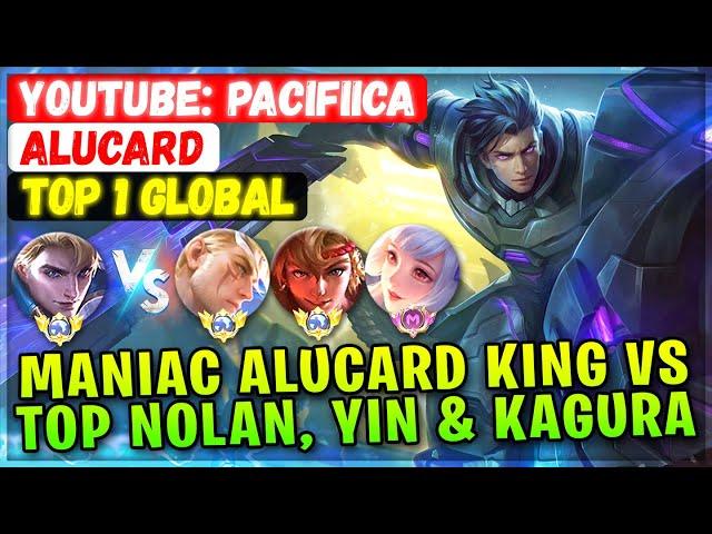 MANIAC Alucard King VS Top Global Nolan, Yin & Supreme Kagura [ Top 1 Global Alucard ] Pacifiica