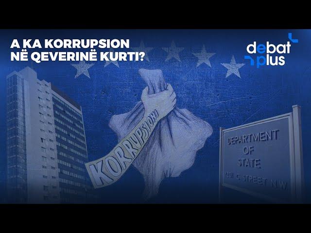 A KA KORRUPSION NË QEVERINË KURTI? - Debat Plus me Ermal Pandurin