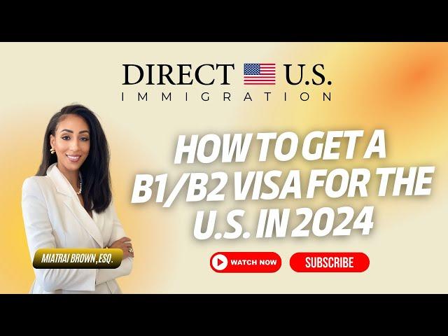 How to Get B1B2 Visa for USA | How to Get a B1/B2 Visa for the US in 2024 | Direct U.S. Immigration