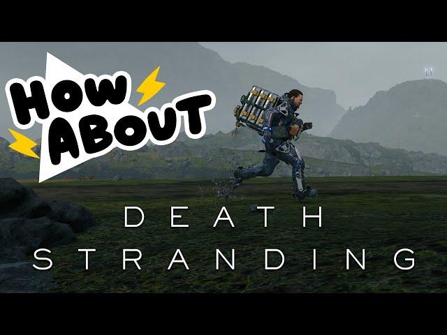 Death Stranding: Walk the Walk the Walk || HOW ABOUT THIS GAME?