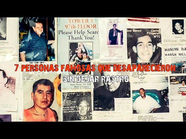 7 personas famosas que desaparecieron SIN DEJAR RASTRO